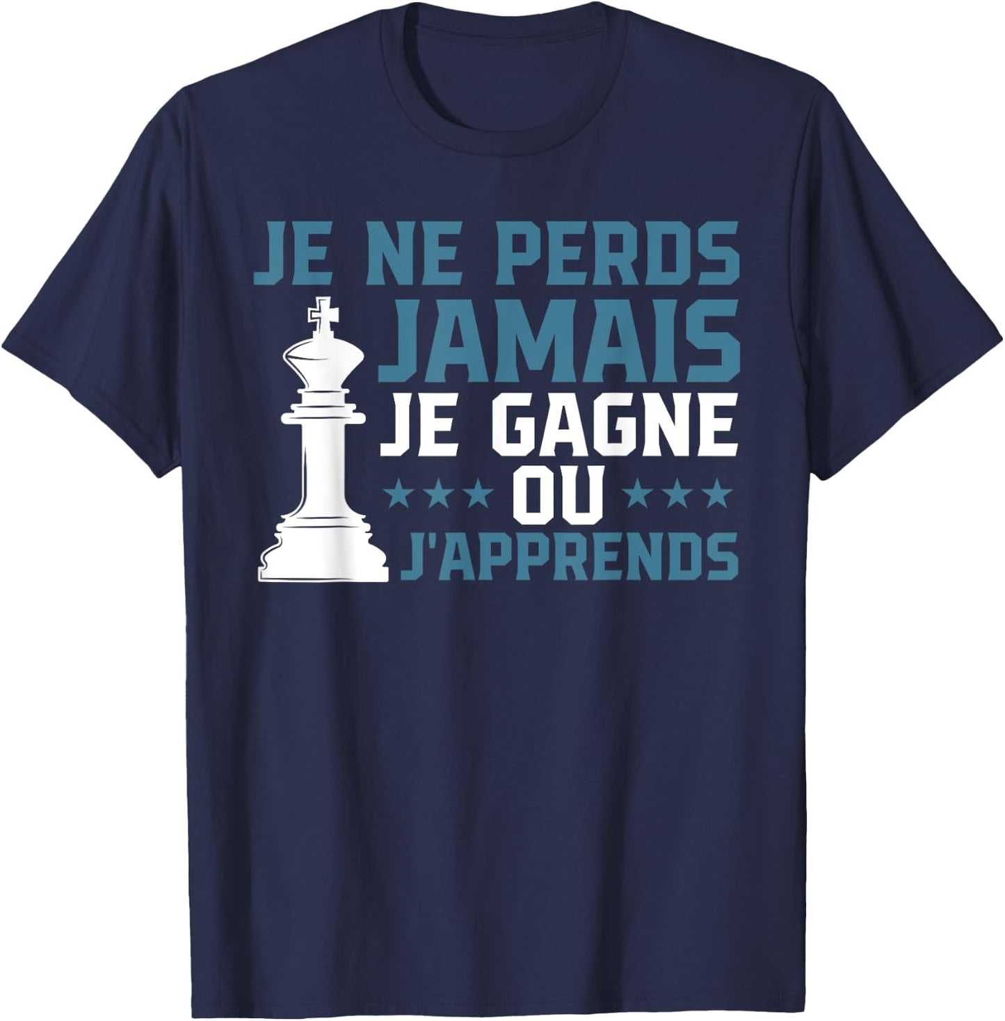 I Never Lose I Win Or I Learn Chess , Black, S T-Shirt - T-Shirt | Navy