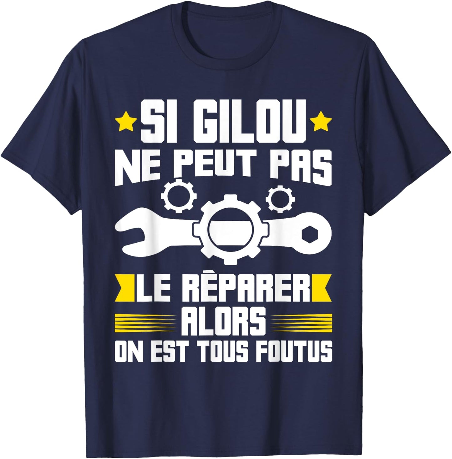 Humour Gilou Surnom Bricolage Réparation Mécano Plombier ! T-Shirt - T-Shirt | Navy