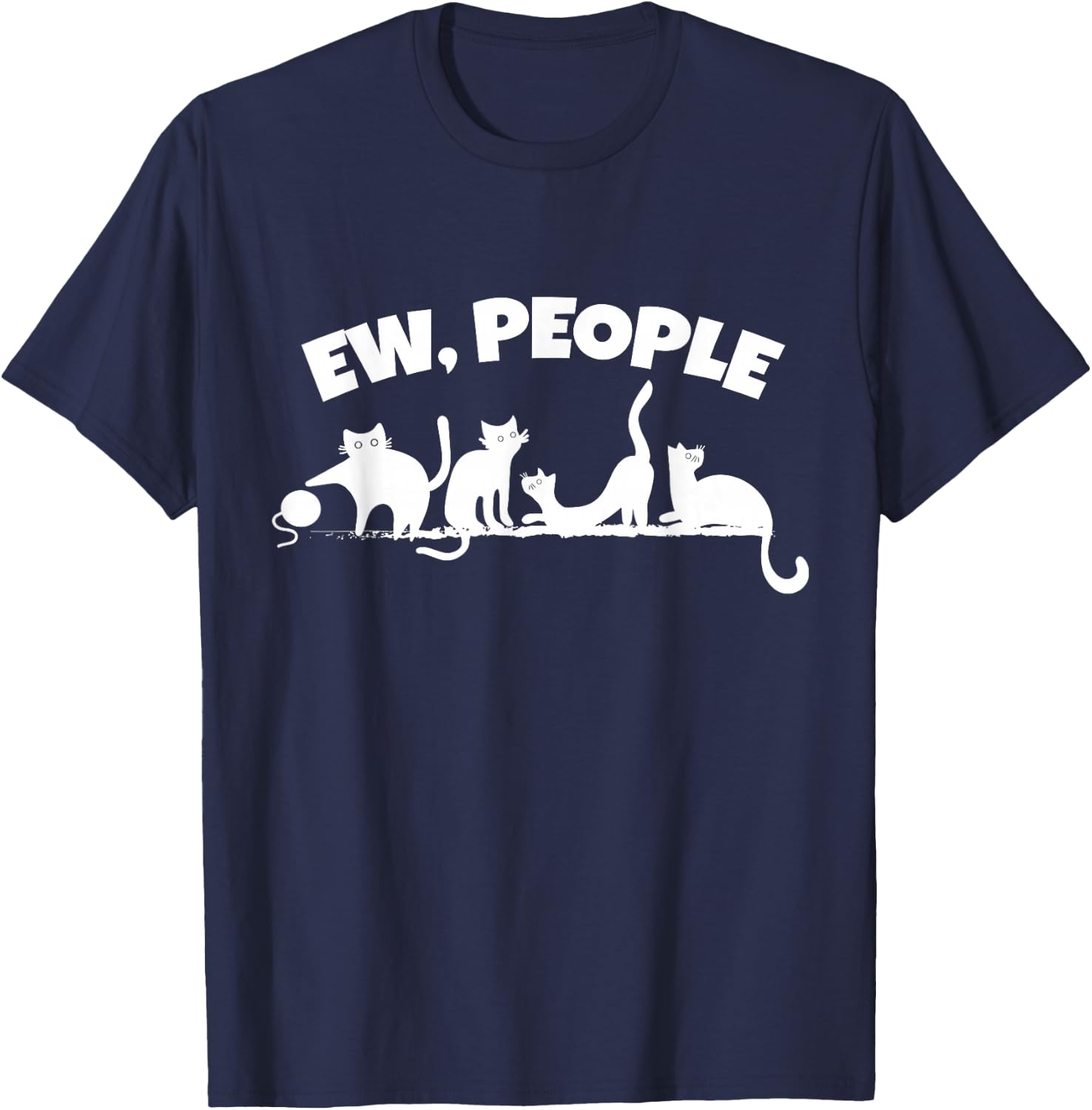 Funny Cat Ew People Introvert Humor Cute Antisocial Pets Cat T-Shirt - T-Shirt | Navy