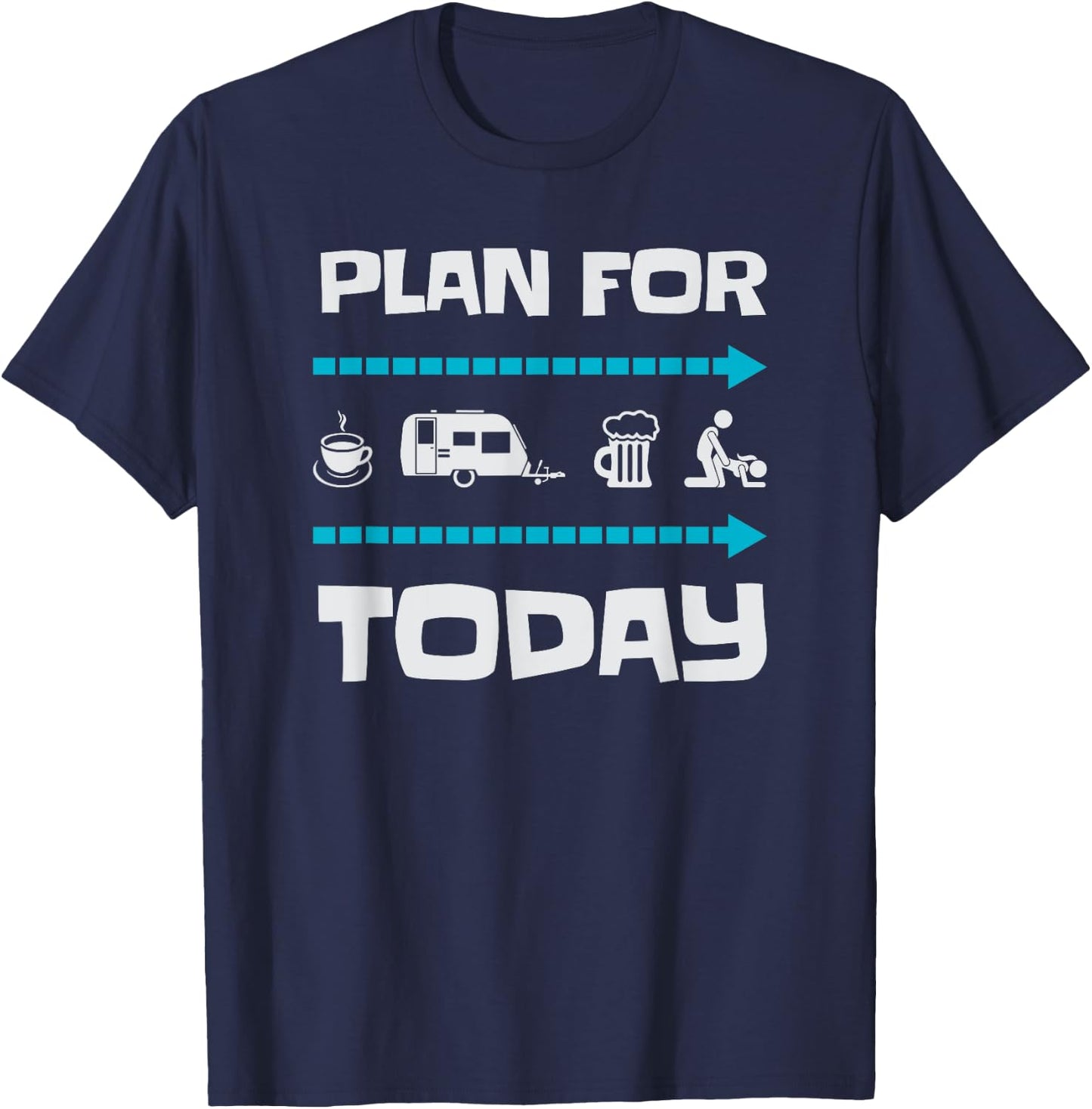 Funny Plan for Today Camping Camp Camper Gift T-Shirt - T-Shirt | Navy
