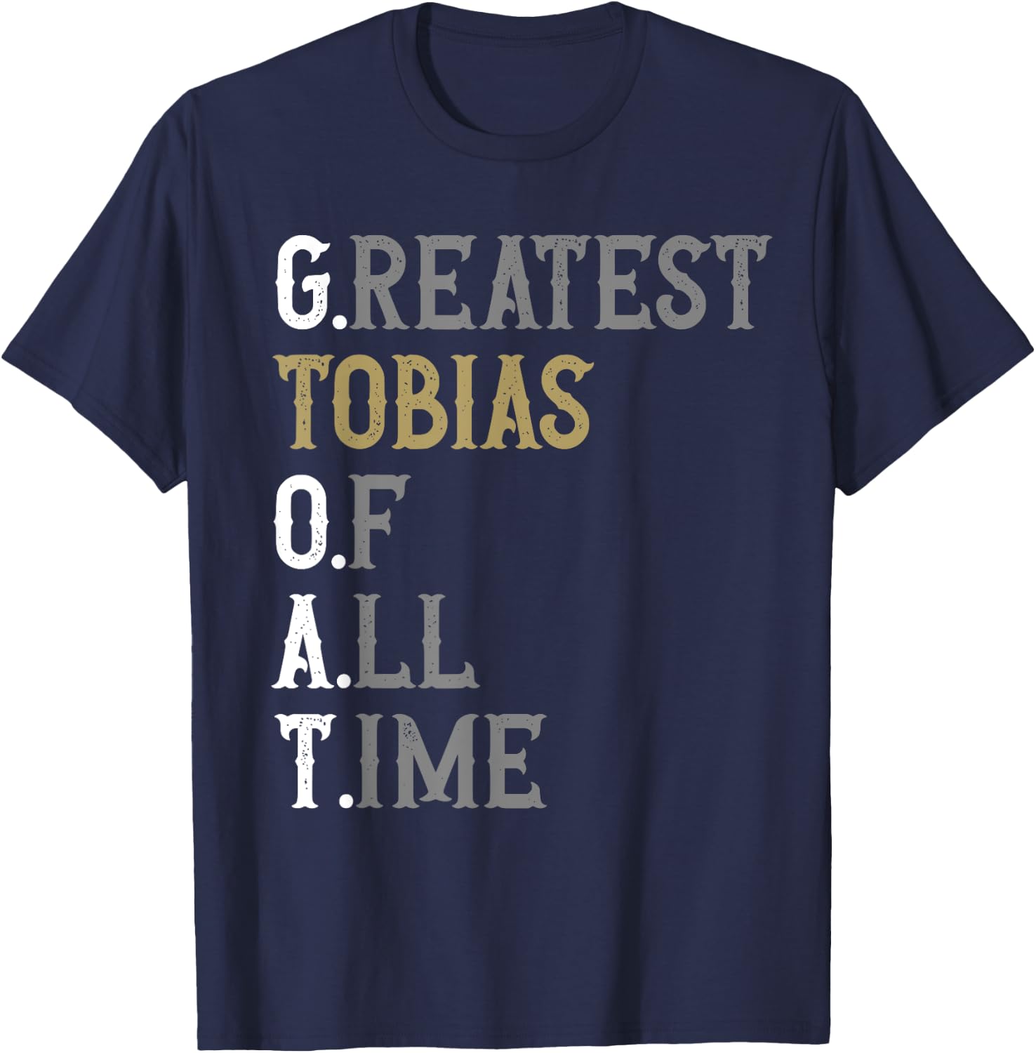 Greatest Tobias of all time | GOAT | Tobias T-Shirt - T-Shirt | Navy