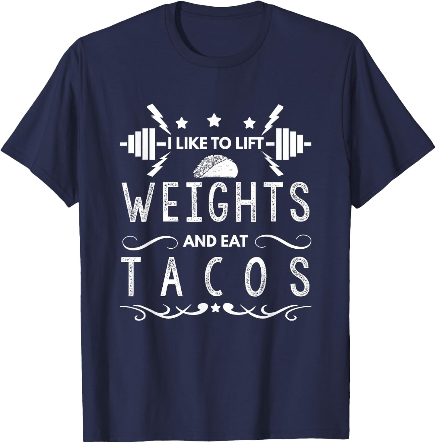 Lifting Design I Like To Lift Weights And Eat Tacos T-Shirt - T-Shirt | Navy