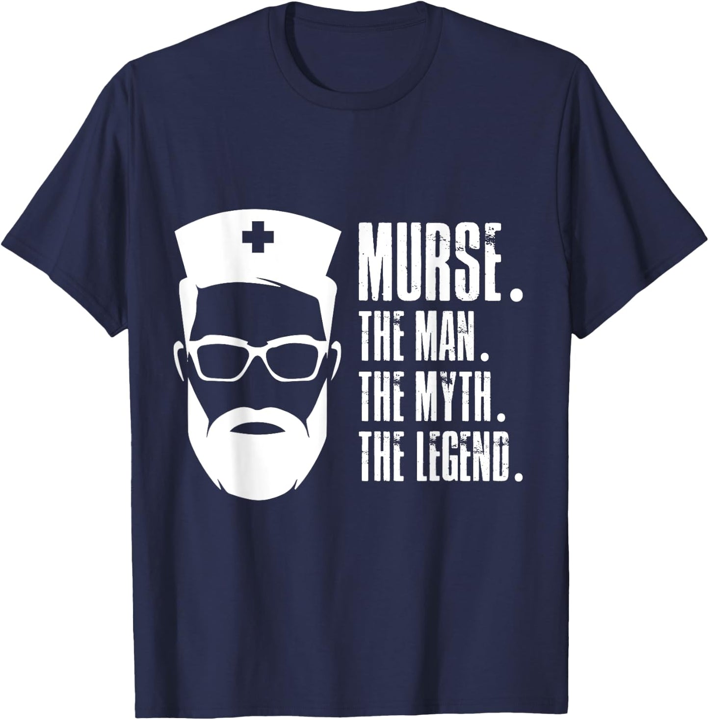 Murse The Man The Myth The Legend Male Nurse Funny Design T-Shirt - T-Shirt | Navy