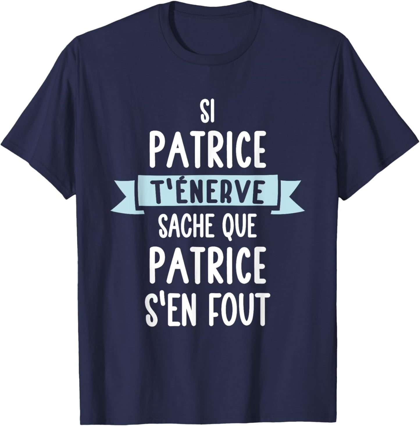 Gift Man Humour Name Personalized Patrice , Black, S T-Shirt - T-Shirt | Navy