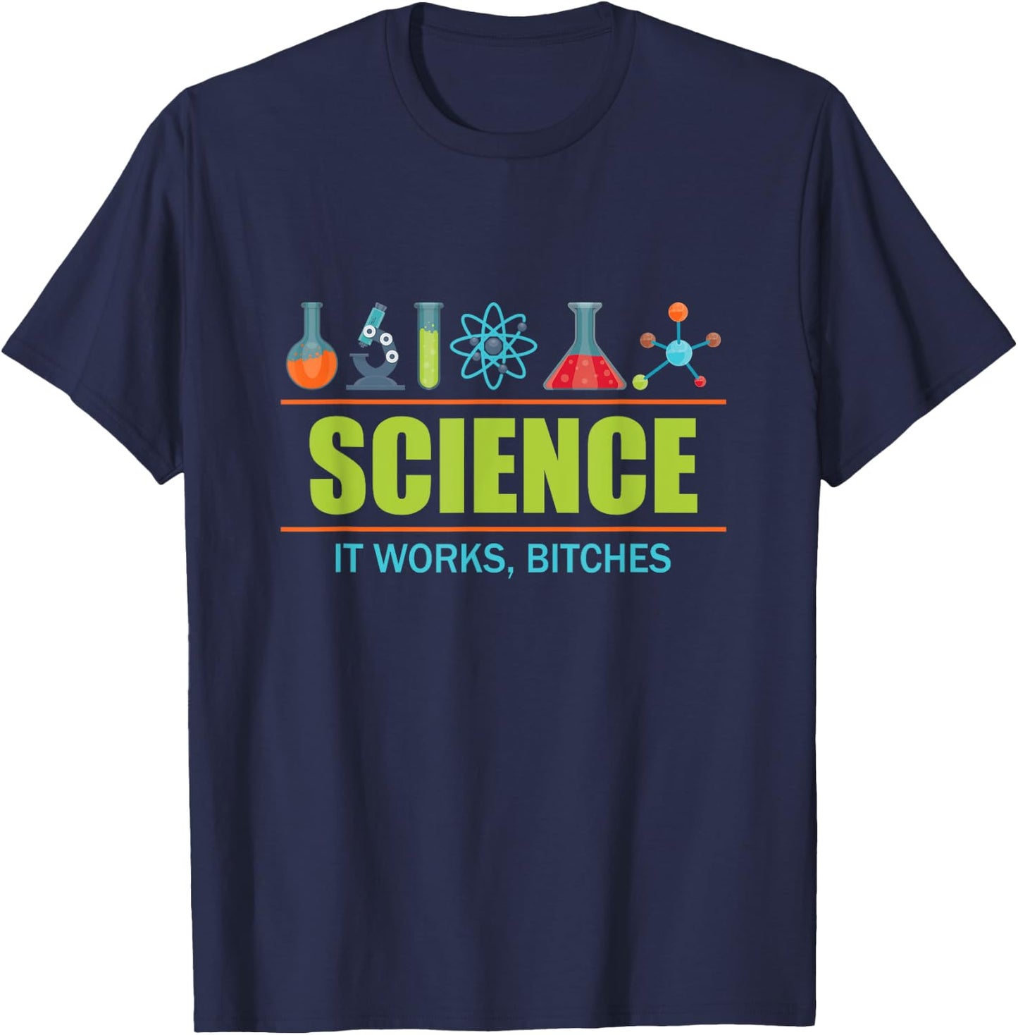 Science it Works, Bitches T-Shirt - T-Shirt | Navy