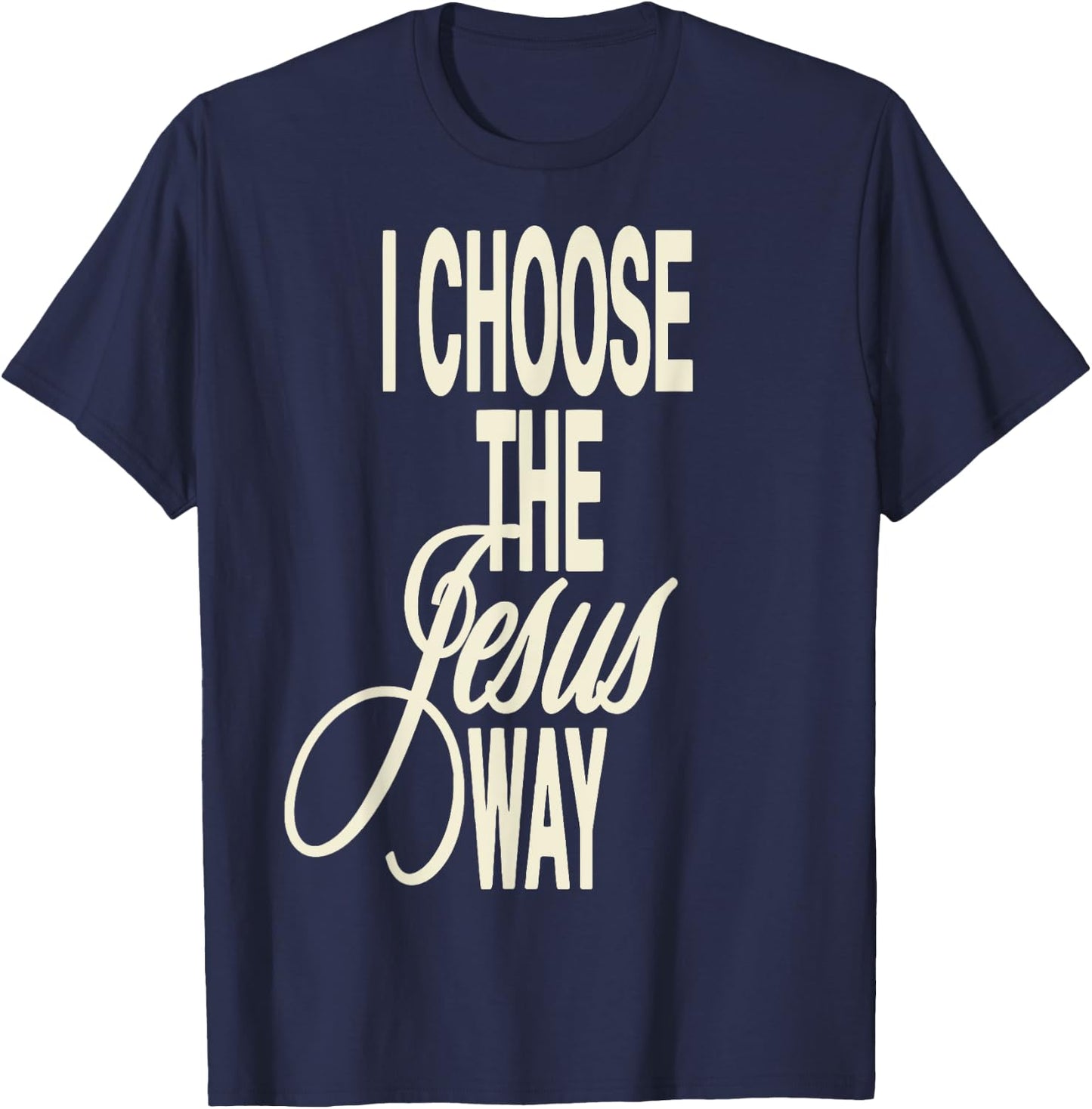 I Choose The Jesus Way I Choose The Jesus Way -Adults X-Small Black Cotton Polyester Short Sleeve T-Shirt - T-Shirt | Navy