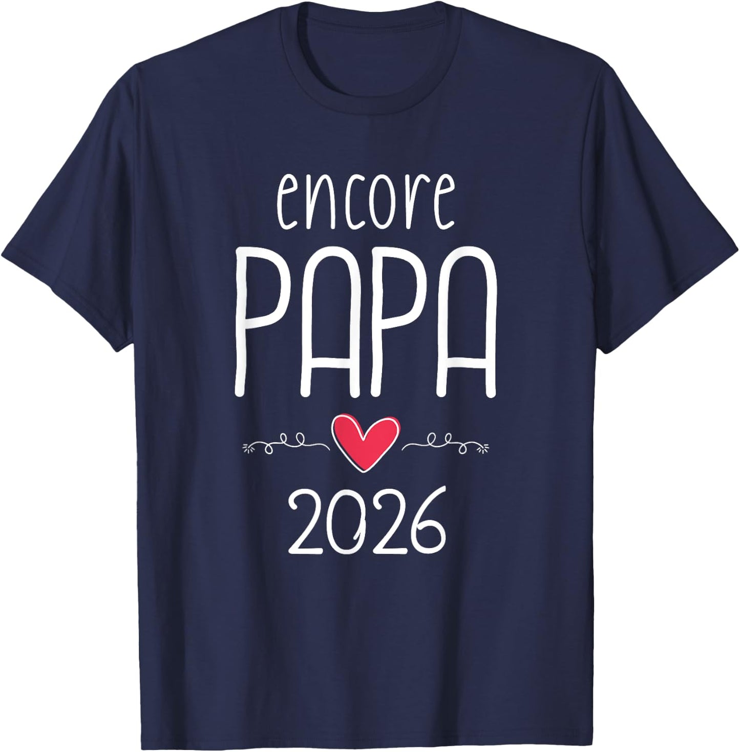 Encore papa 2026 - announcement pregnancy 2nd child T-Shirt - T-Shirt | Navy