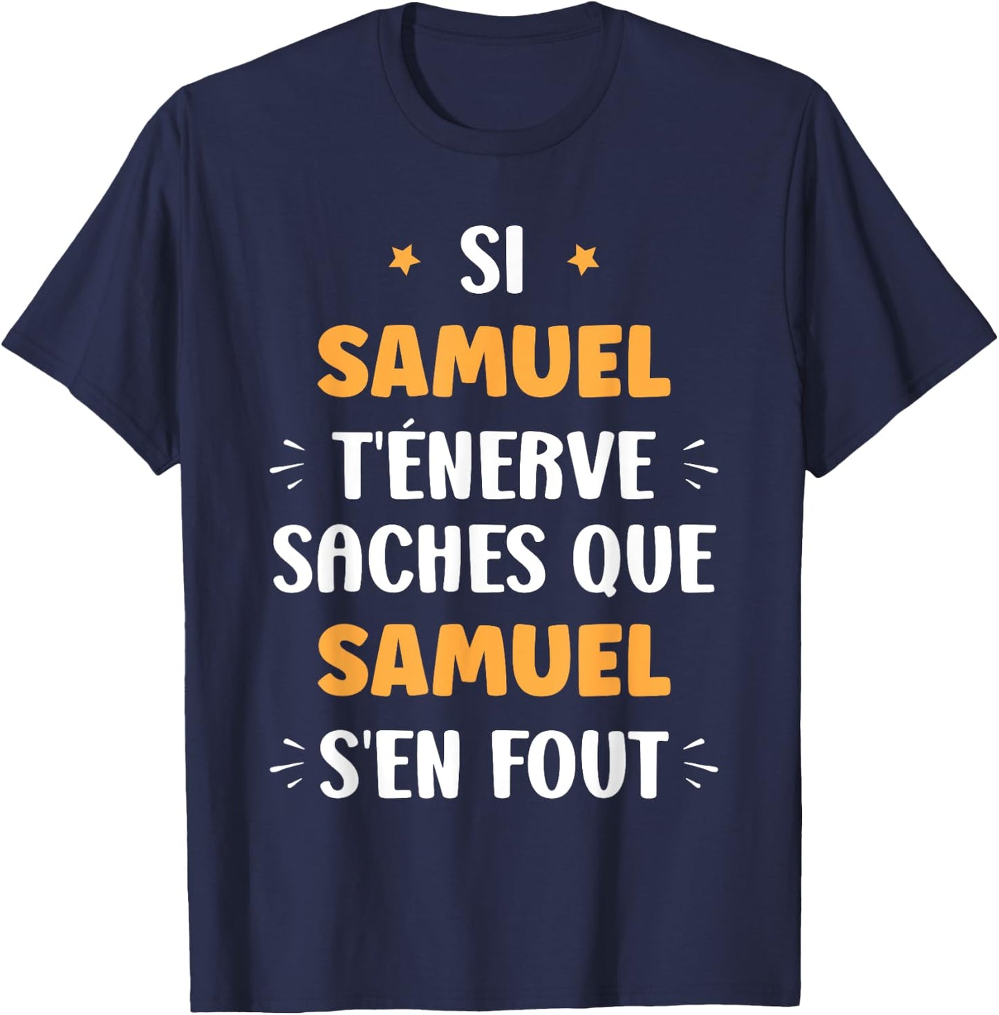 Name Si Samuel t'énerve Humour Samuel First Name , Black, S T-Shirt - T-Shirt | Navy