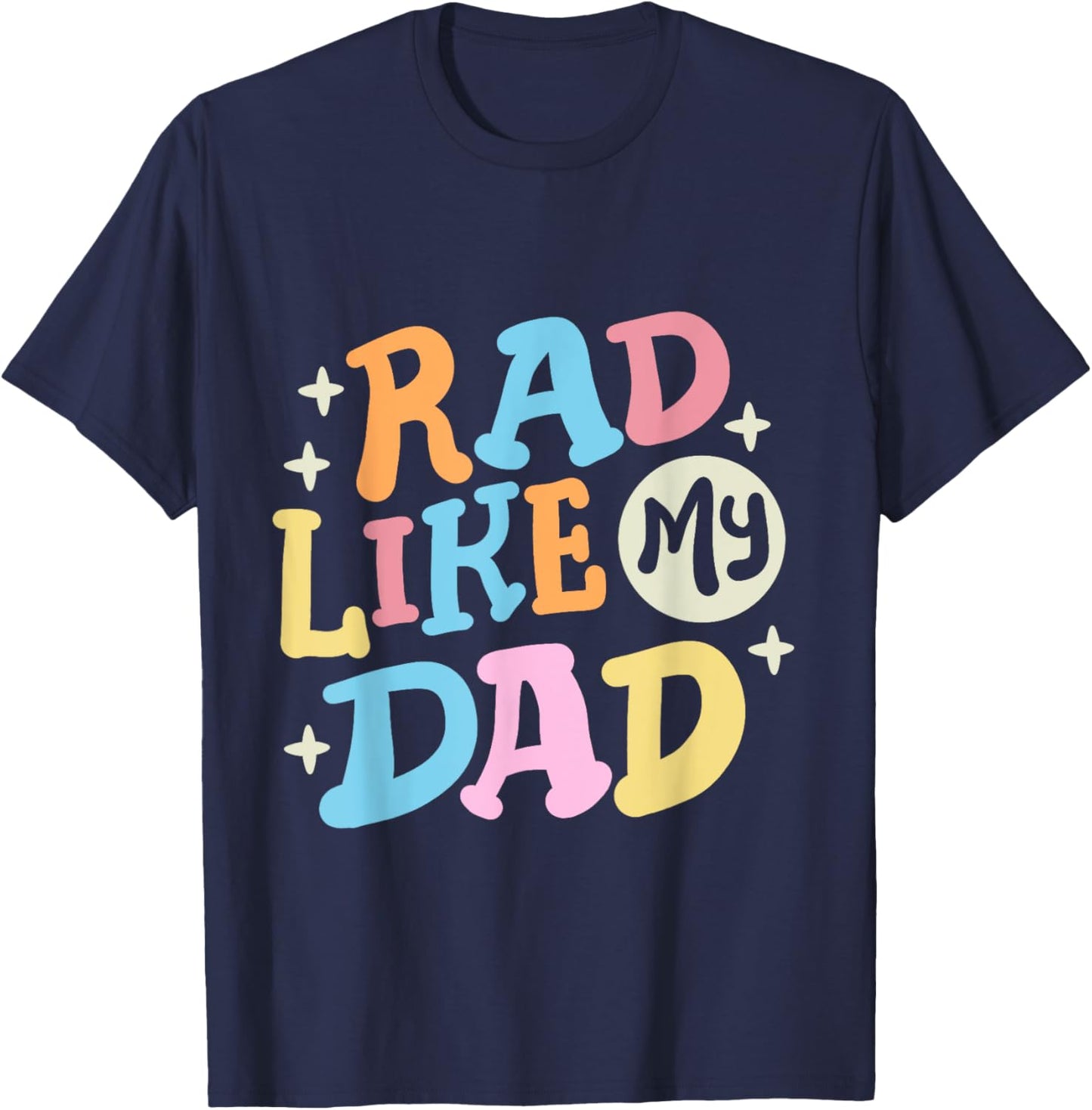 Rad Like My Dad Funny Father's Day Boys Girls Kids Toddlers T-Shirt - T-Shirt | Navy