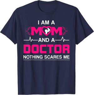 I Am A Mom and A Doctor Nothing Scares Me - Best Doctor T-Shirt - T-Shirt | Navy