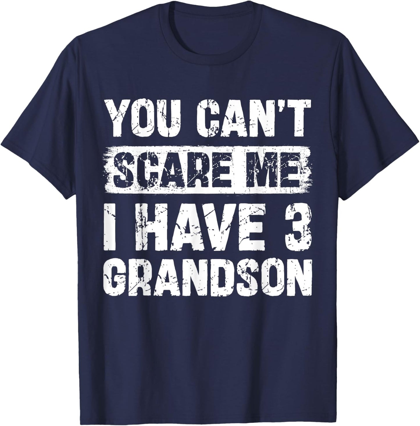 You Can't Scare Me I Have Three Grandson Funny Family T-Shirt - T-Shirt | Navy