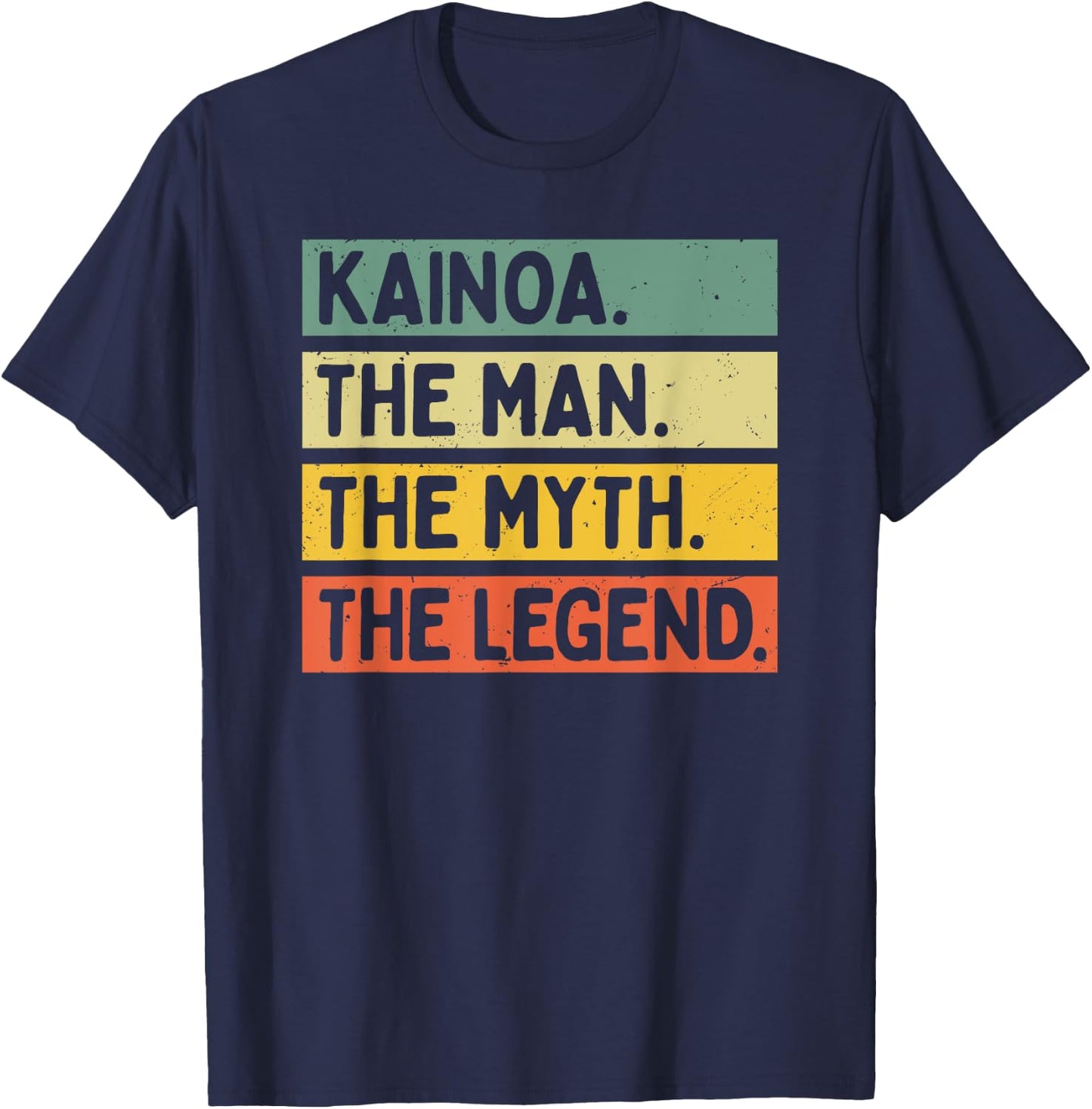 Kainoa The Man The Myth The Legend Funny Personalized Quote T-Shirt - T-Shirt | Navy