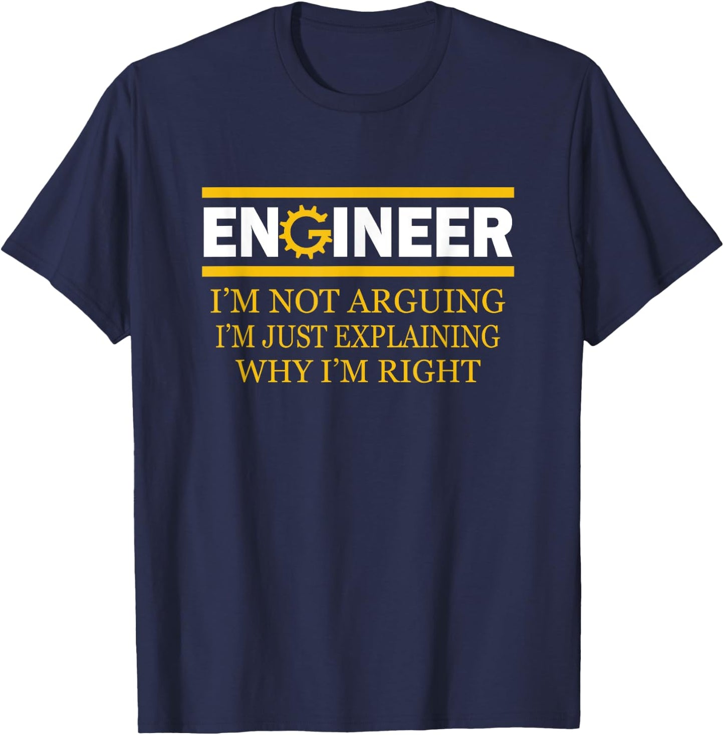 Engineer I'm Not Arguing Funny Engineering T-Shirt - T-Shirt | Navy