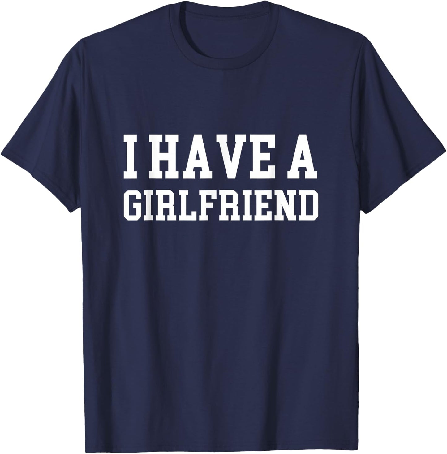 I have a girlfriend T-Shirt - T-Shirt | Navy