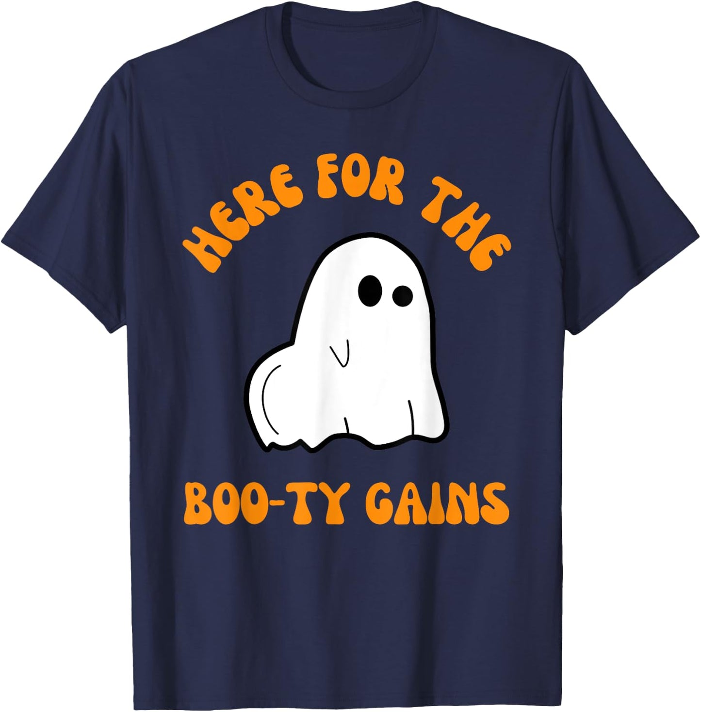 Here For The Boo-ty Gains Funny Ghost Halloween Gym Workout T-Shirt - T-Shirt | Navy