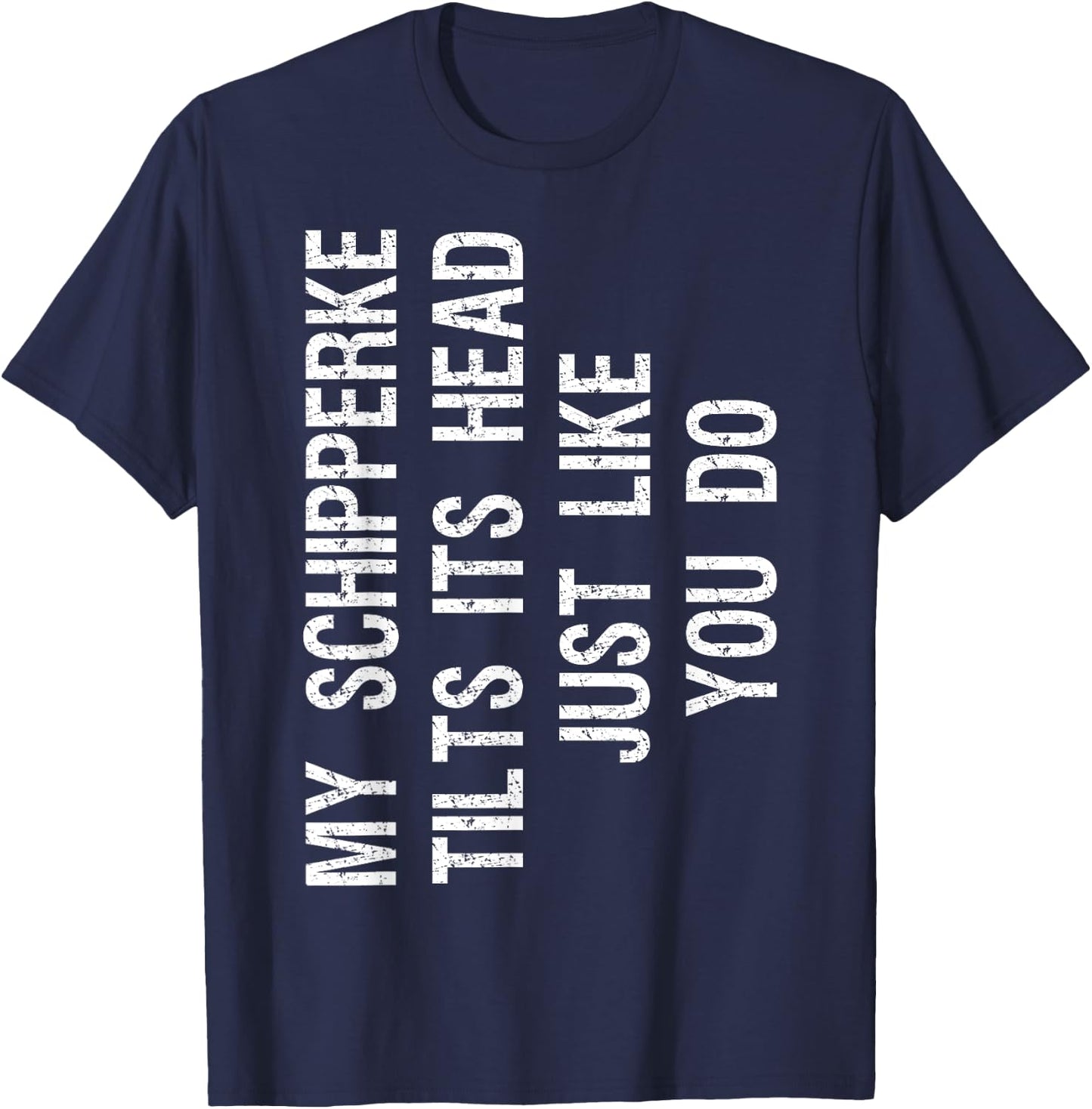 My Schipperke Tilts Its Head Funny T-Shirt - T-Shirt | Navy