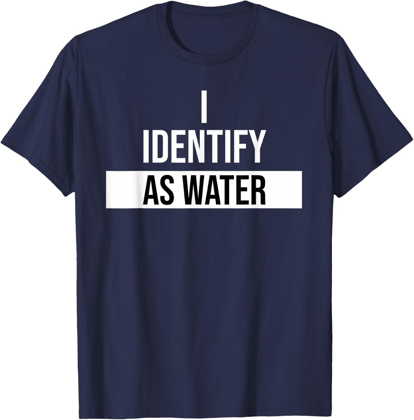 I Identify as Water Coffee Drink Women I Identify as Water T-Shirt - T-Shirt | Navy
