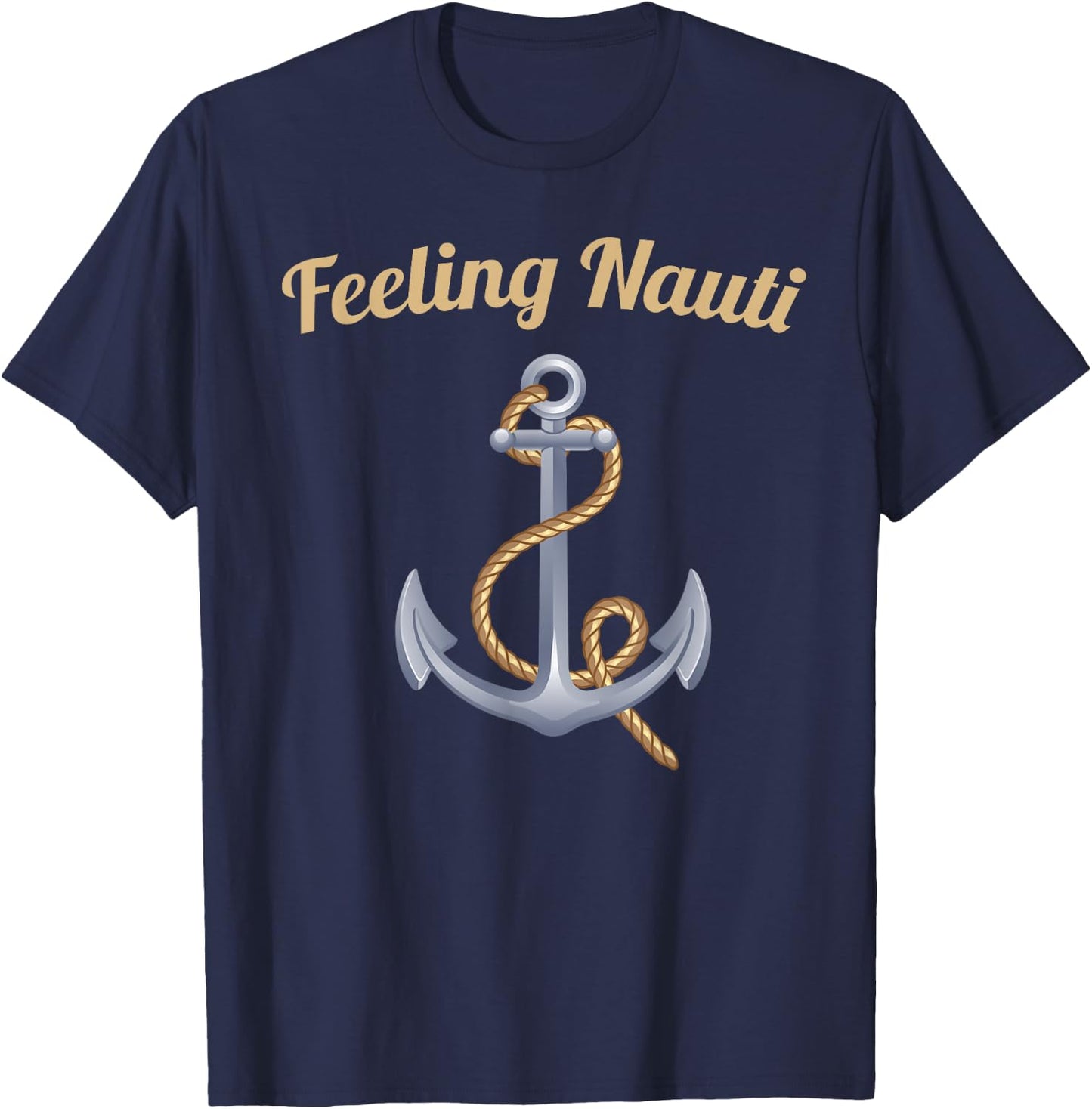 Sailing Shirt Feeling Nauti Naughty Funny Pun Anchor Gift T-Shirt - T-Shirt | Navy
