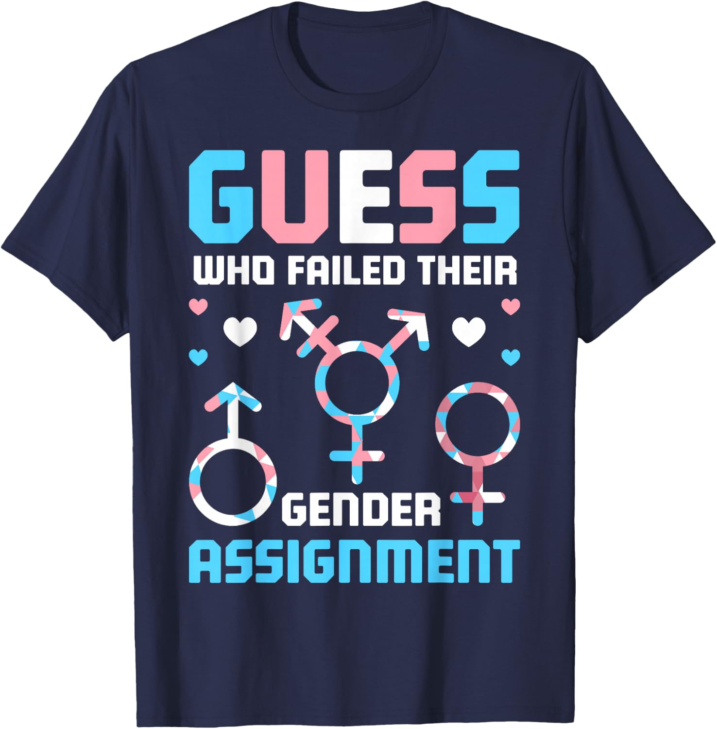 Guess Who Failed Their Gender Assignment T-Shirt - T-Shirt | Navy
