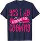Yes I Do Have A Retirement Plan Cooking Retired Cook Women T-Shirt - T-Shirt | Navy