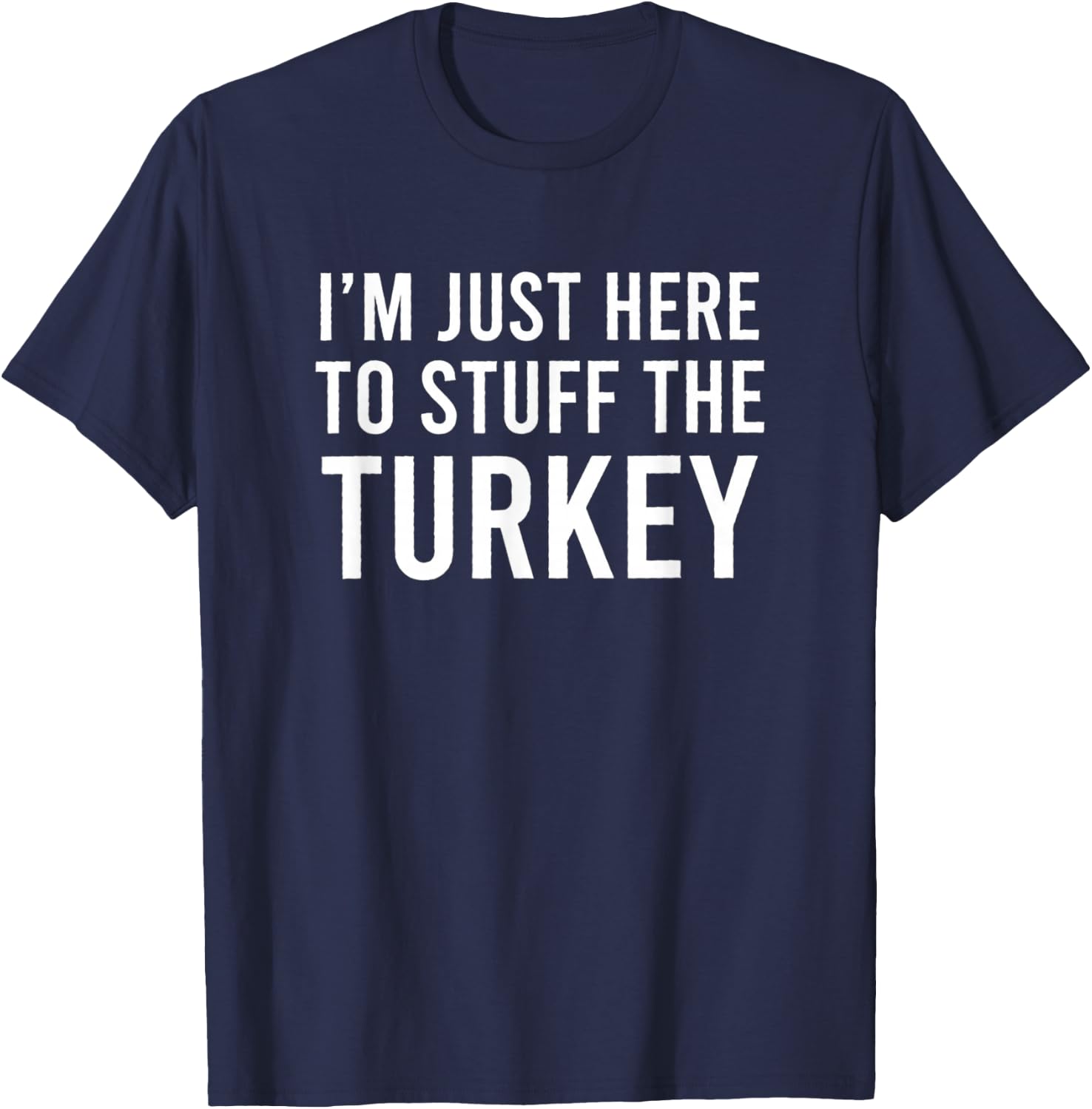 I'm Just Here To Stuff The Turkey Thanksgiving Couple T-Shirt - T-Shirt | Navy