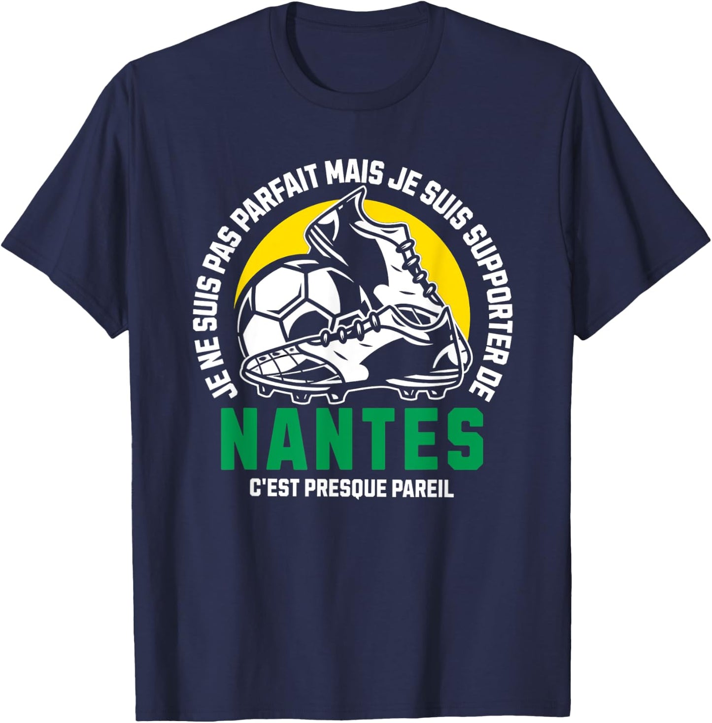 Supporter Nantes Football - Football - Nantes Humour , Black, S T-Shirt - T-Shirt | Navy