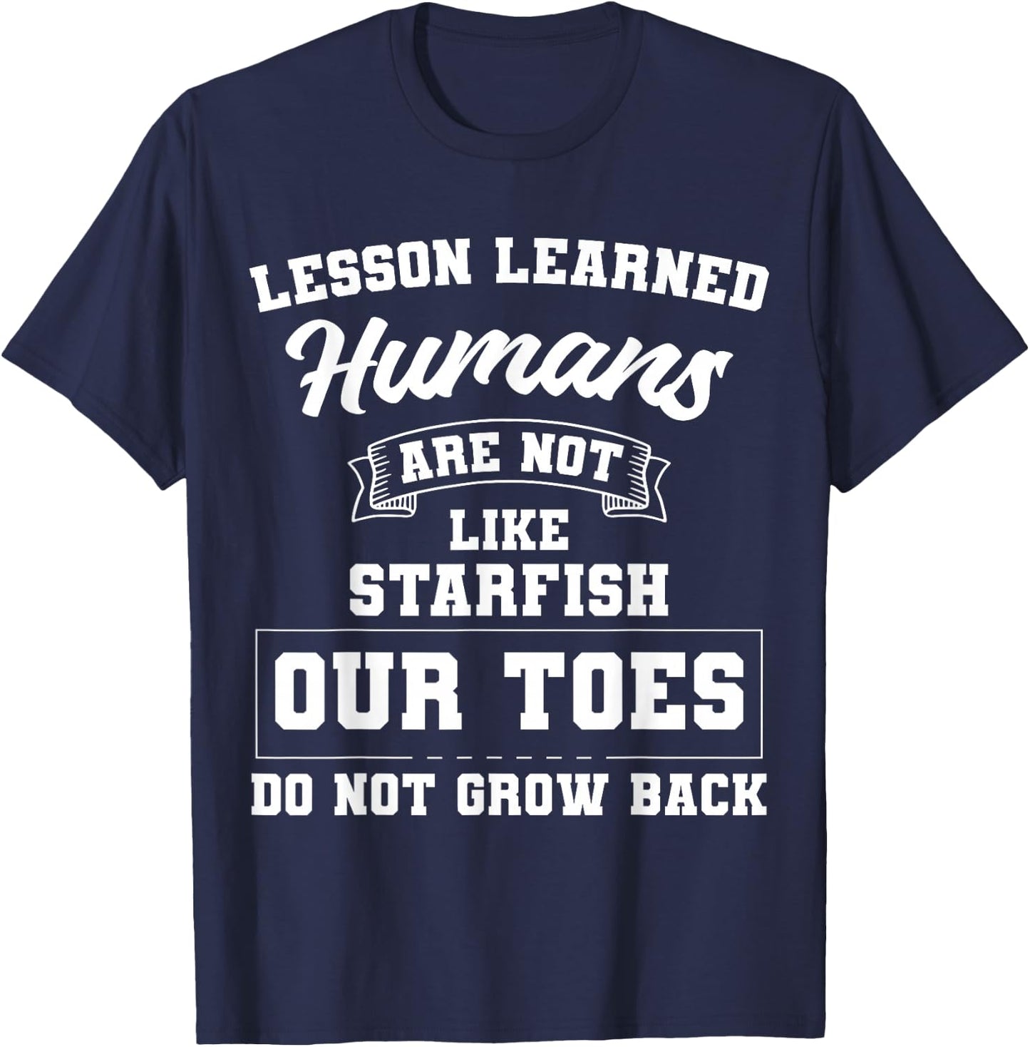 Toe Amputation Amputee Lesson Learned Starfish T-Shirt - T-Shirt | Navy