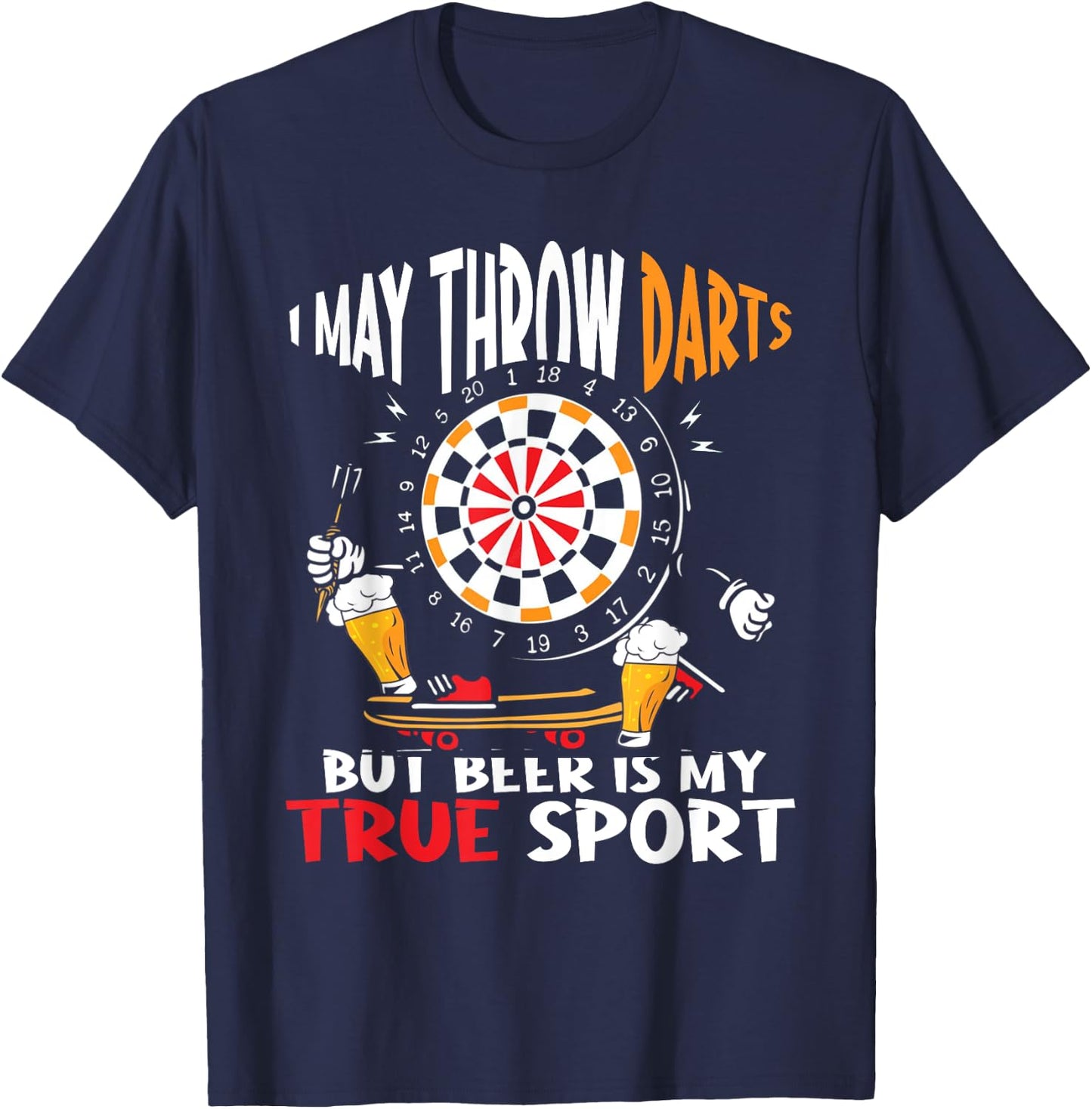 I May Throw Darts But Beer Is My True Sport Funny Dart T-Shirt - T-Shirt | Navy