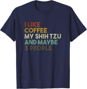 I Like Coffee My Shih Tzu And Maybe 3 People Funny Dog Men Women Kids T-Shirt - T-Shirt | Navy