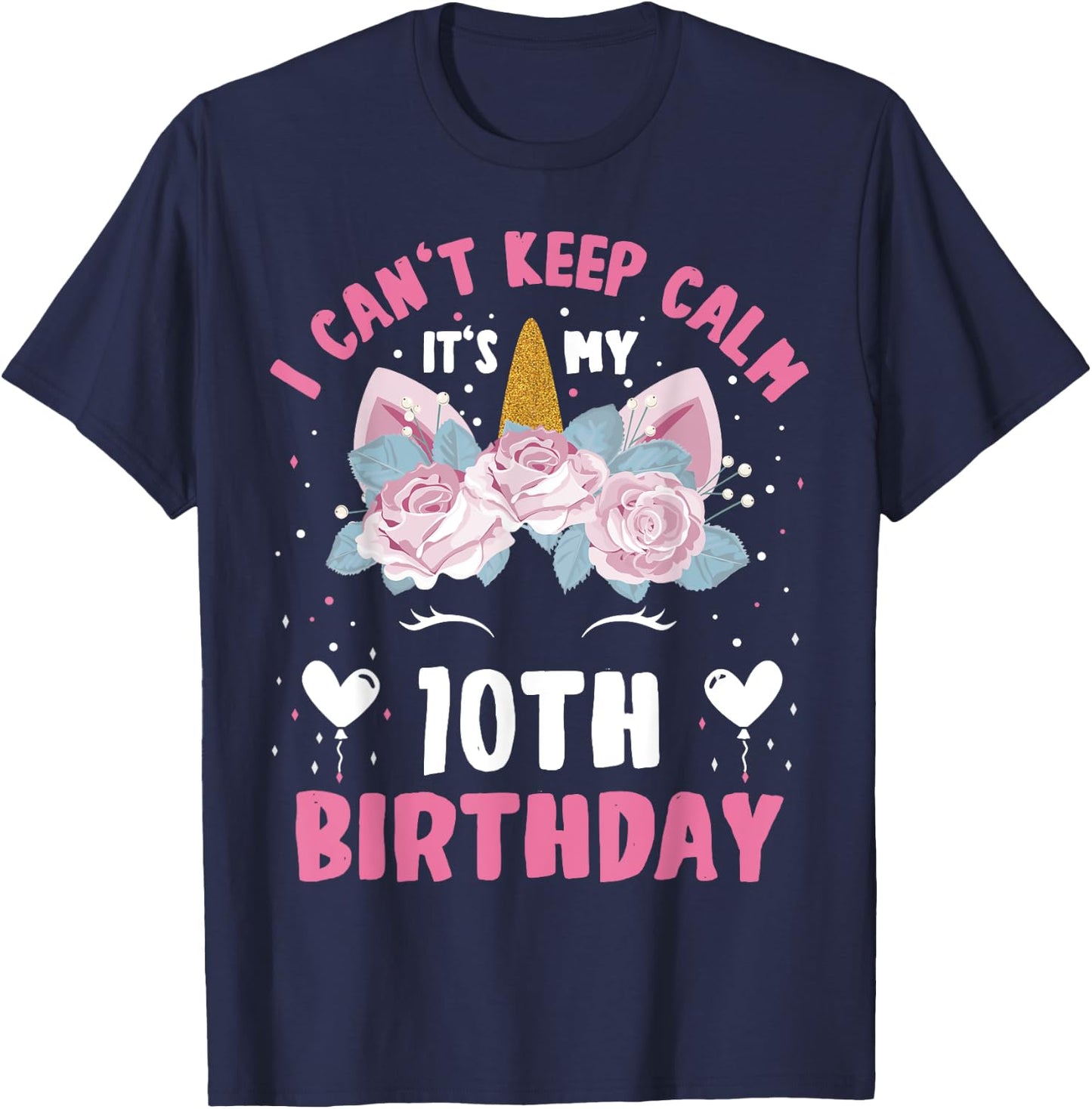 I Can't Keep Calm It's My 10th Birthday Kids Girls Unicorn T-Shirt - T-Shirt | Navy