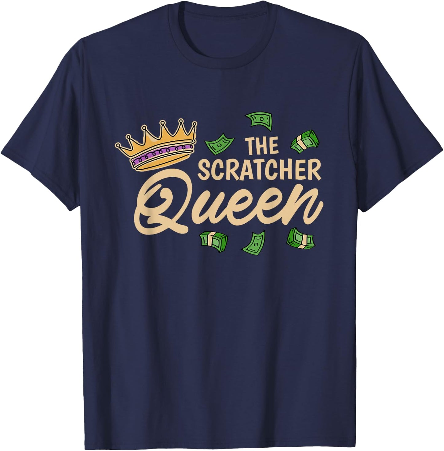 The Scratcher Queen, Lottery and Scratch Ticket Lover T-Shirt - T-Shirt | Navy