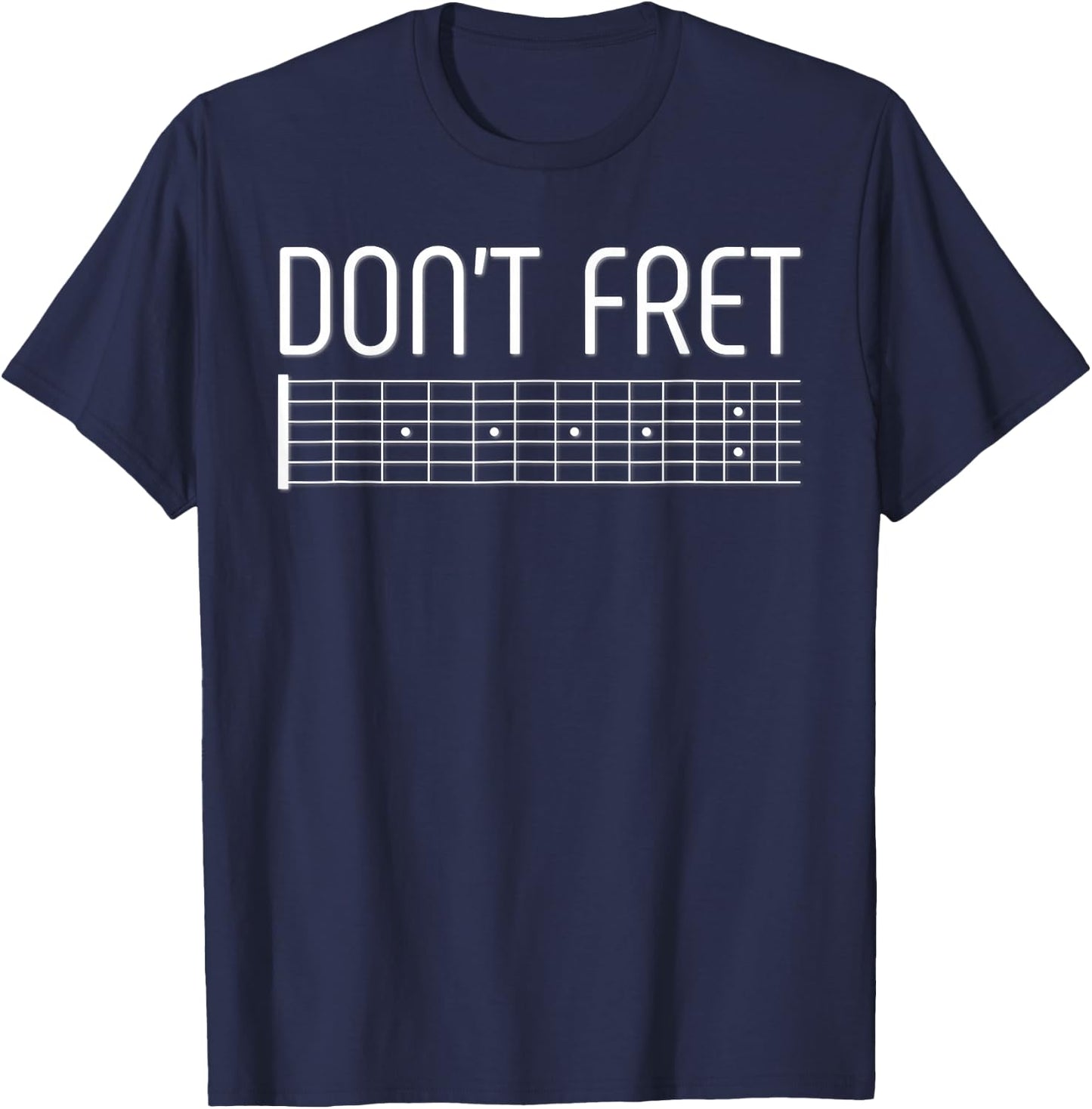 Guitar Shirt Don't Fret T-Shirt - T-Shirt | Navy