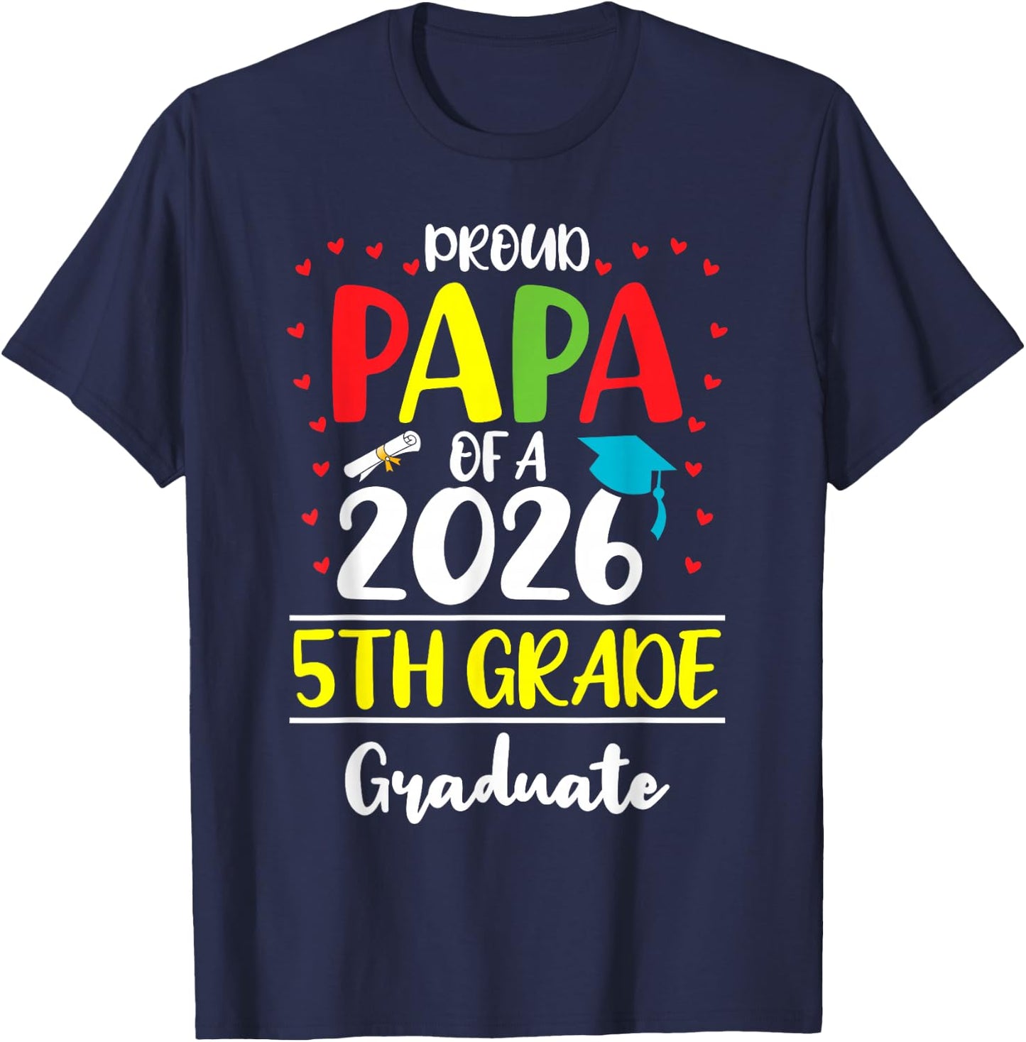 Funny Proud Papa of a Class of 2026 5th Grade Graduate T-Shirt - T-Shirt | Navy