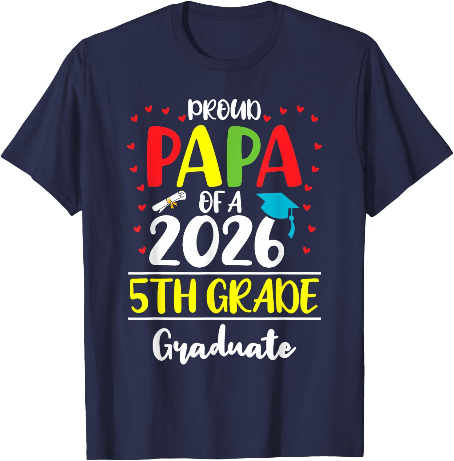 Funny Proud Papa of a Class of 2026 5th Grade Graduate T-Shirt - T-Shirt | Navy