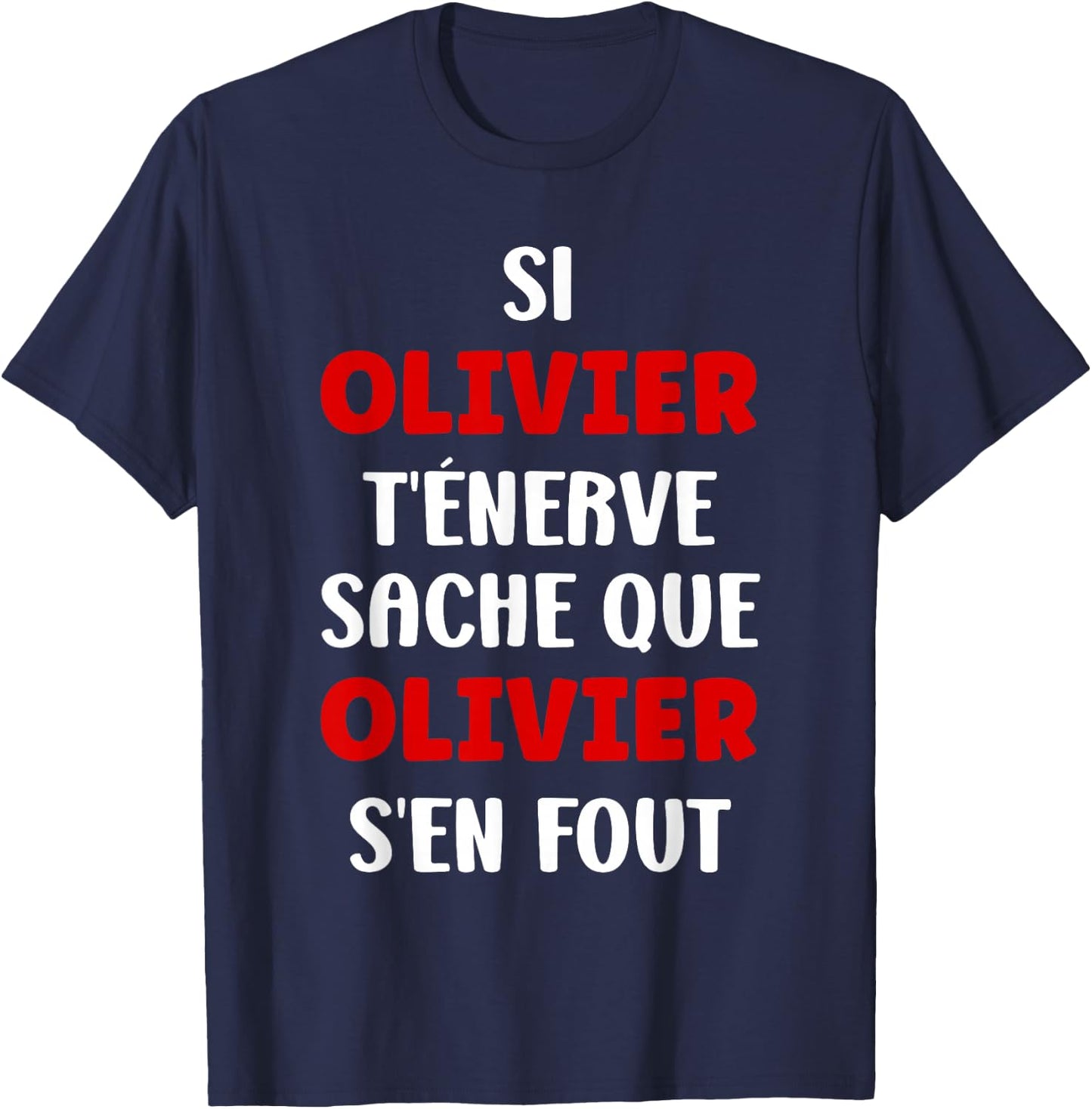 Name Si Olivier t'énerve Humour Personalised Name Olivier , Black, S T-Shirt - T-Shirt | Navy