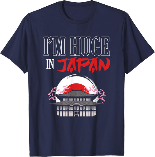 Funny I'm Huge In Japan | Humorous Saying Joke T-Shirt - T-Shirt | Navy