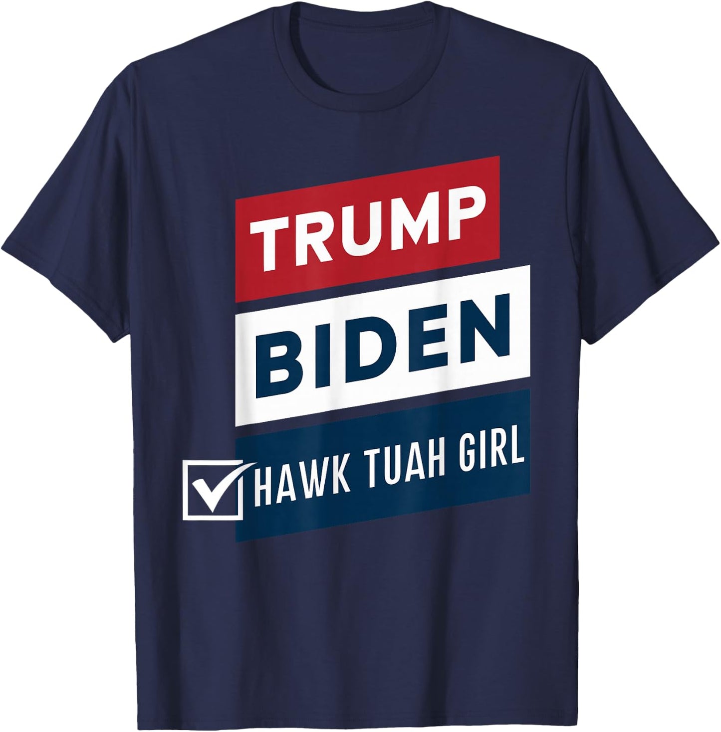 Voting Hawk Tuah Girl vs Trump Biden Political Elections T-Shirt - T-Shirt | Navy
