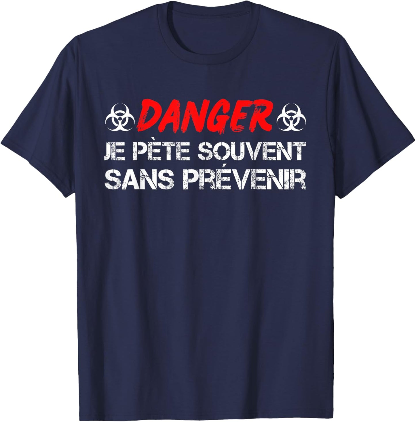 DANGER Je Pète souvent Sans Prévenir - Humour Beauf Funny , Black T-Shirt - T-Shirt | Navy