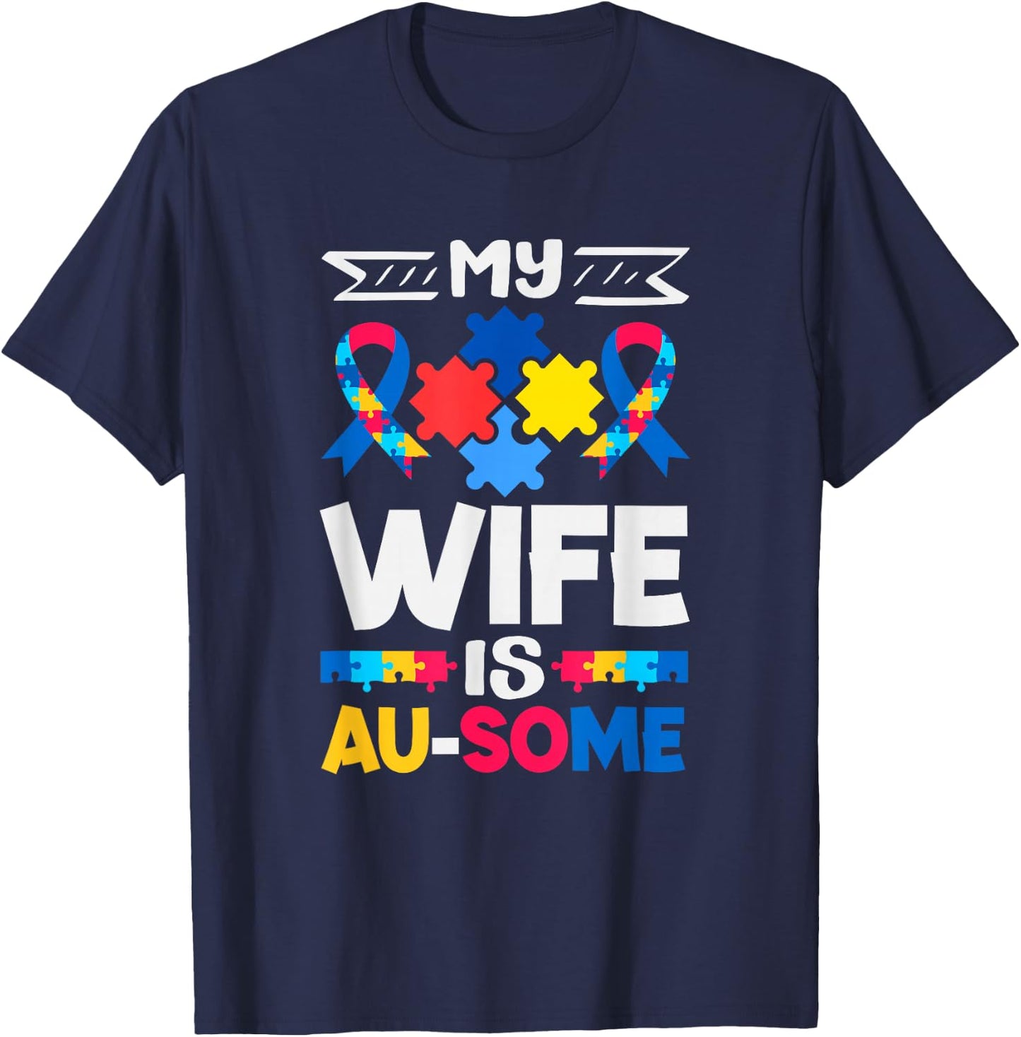 My Wife is Au-Some Autism Awareness T-Shirt - T-Shirt | Navy