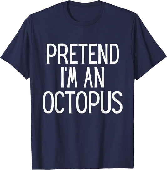 Pretend I'm An Octopus Funny Lazy Costume T-Shirt - T-Shirt | Navy