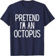 Pretend I'm An Octopus Funny Lazy Costume T-Shirt - T-Shirt | Navy