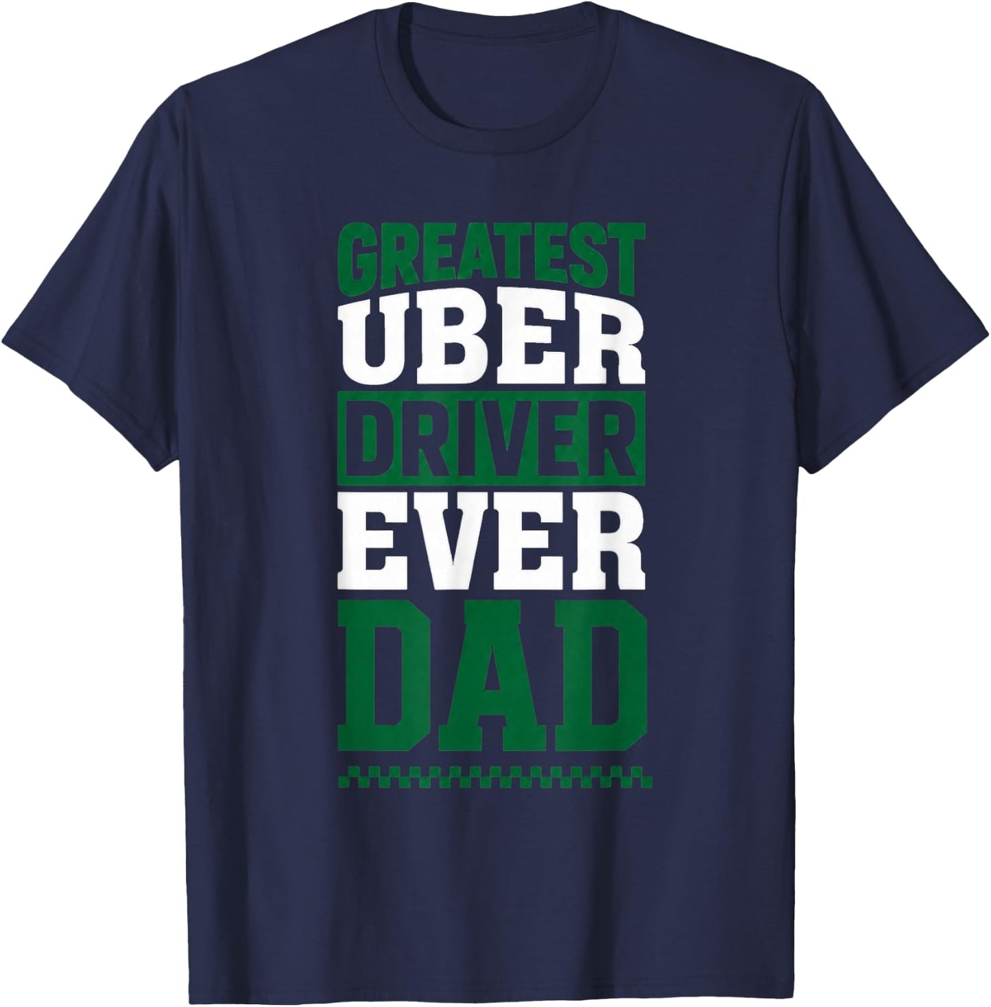 Greatest Uber Driver Ever Funny Dad Present T-Shirt - T-Shirt | Navy