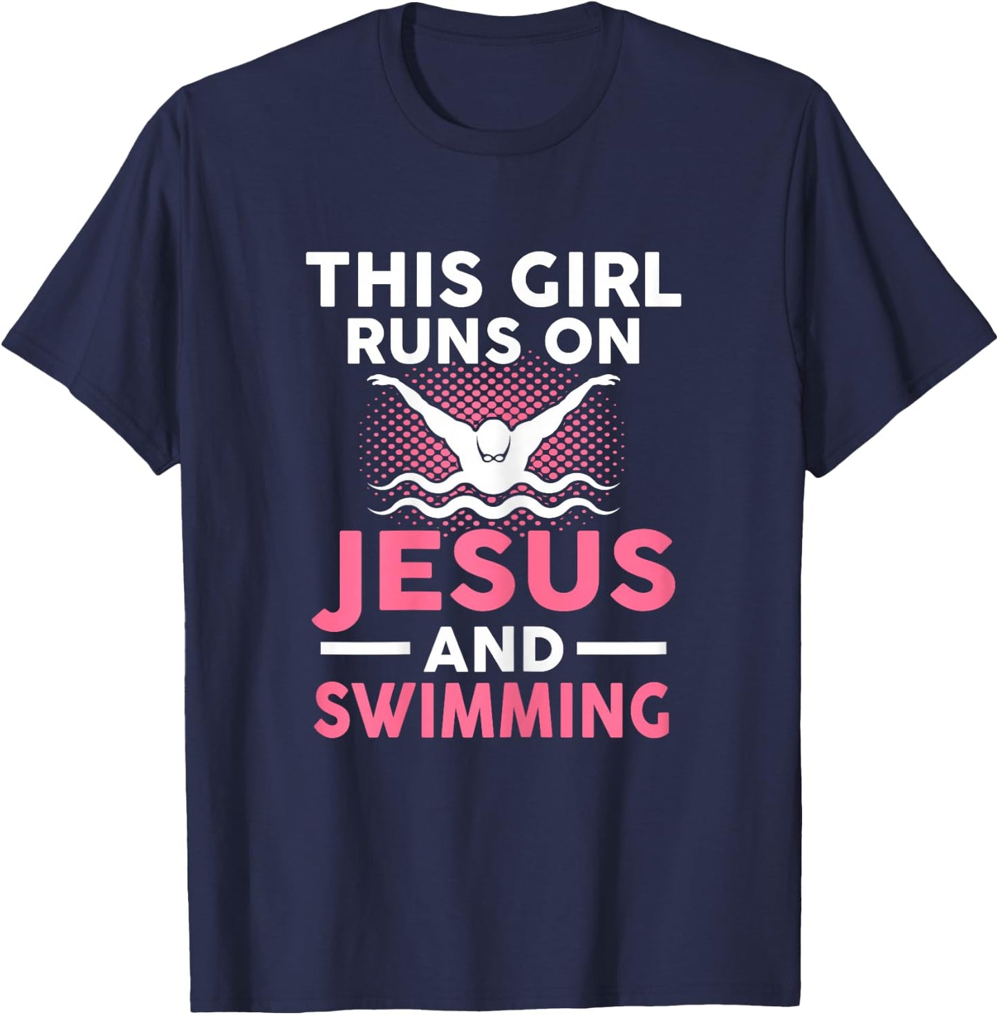 This girl runs on Jesus and swimming Swimmers Gift T-Shirt - T-Shirt | Navy