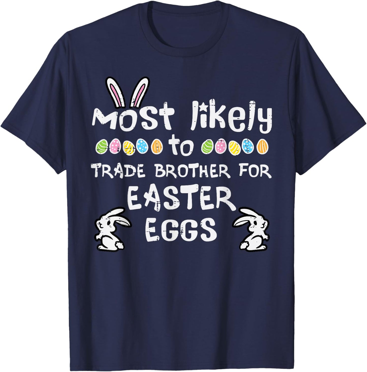 Most Likely Trade Brother Easter Eggs Family Matching Girls T-Shirt - T-Shirt | Navy