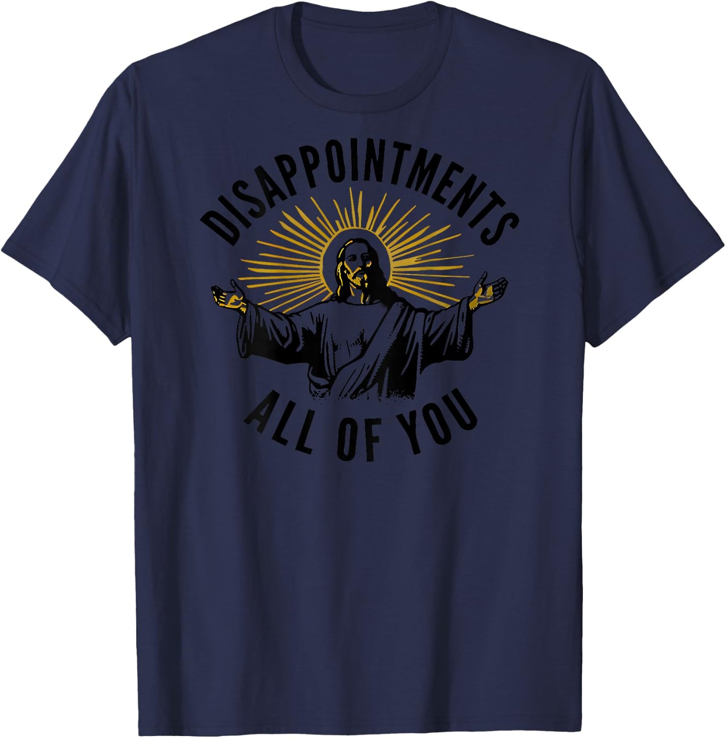 Disappointments All of You Jesus T-Shirt - T-Shirt | Navy