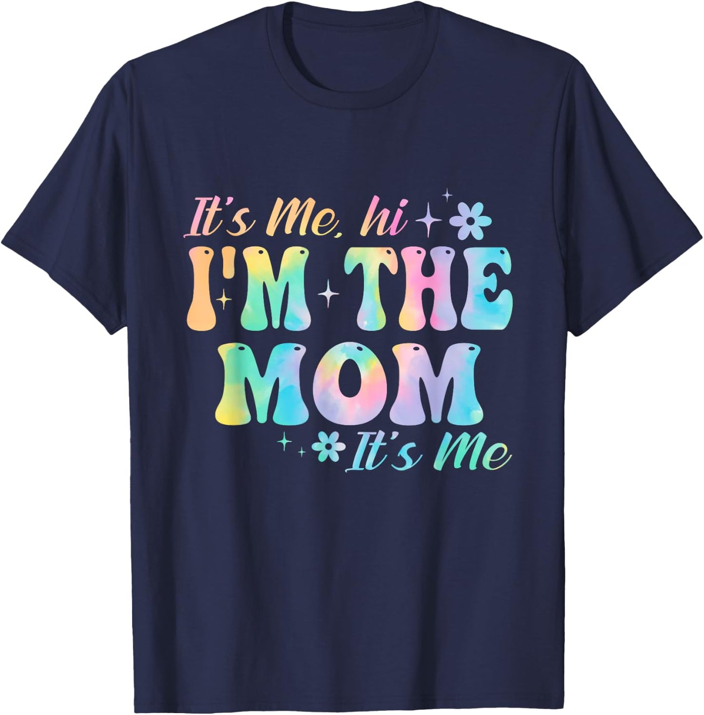 It's Me Hi I'm The Mom It’s Me Groovy Tia Dye Girls Women T-Shirt - T-Shirt | Navy