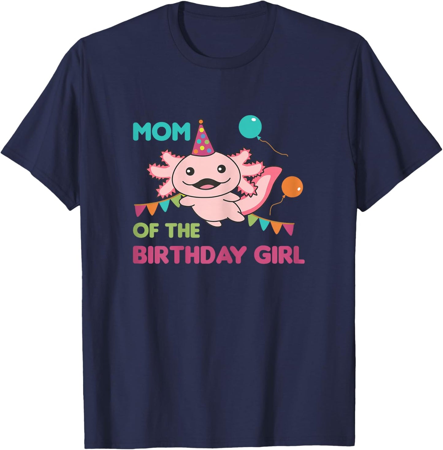 Mom Of The Birthday Girl Axolotl T-Shirt - T-Shirt | Navy