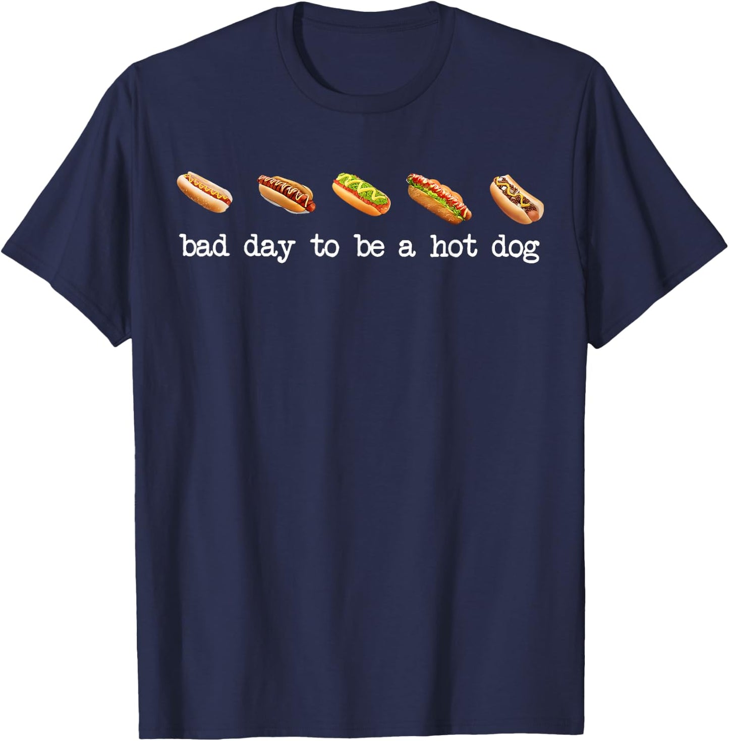 Bad Day to Be A Hot Dog - Hot Dog Lover Fast Food Wiener T-Shirt - T-Shirt | Navy