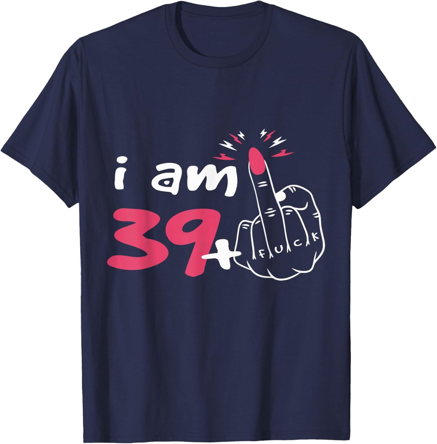 39 + Honor Finger Birthday 40 Years Humor , Black, S T-Shirt - T-Shirt | Navy