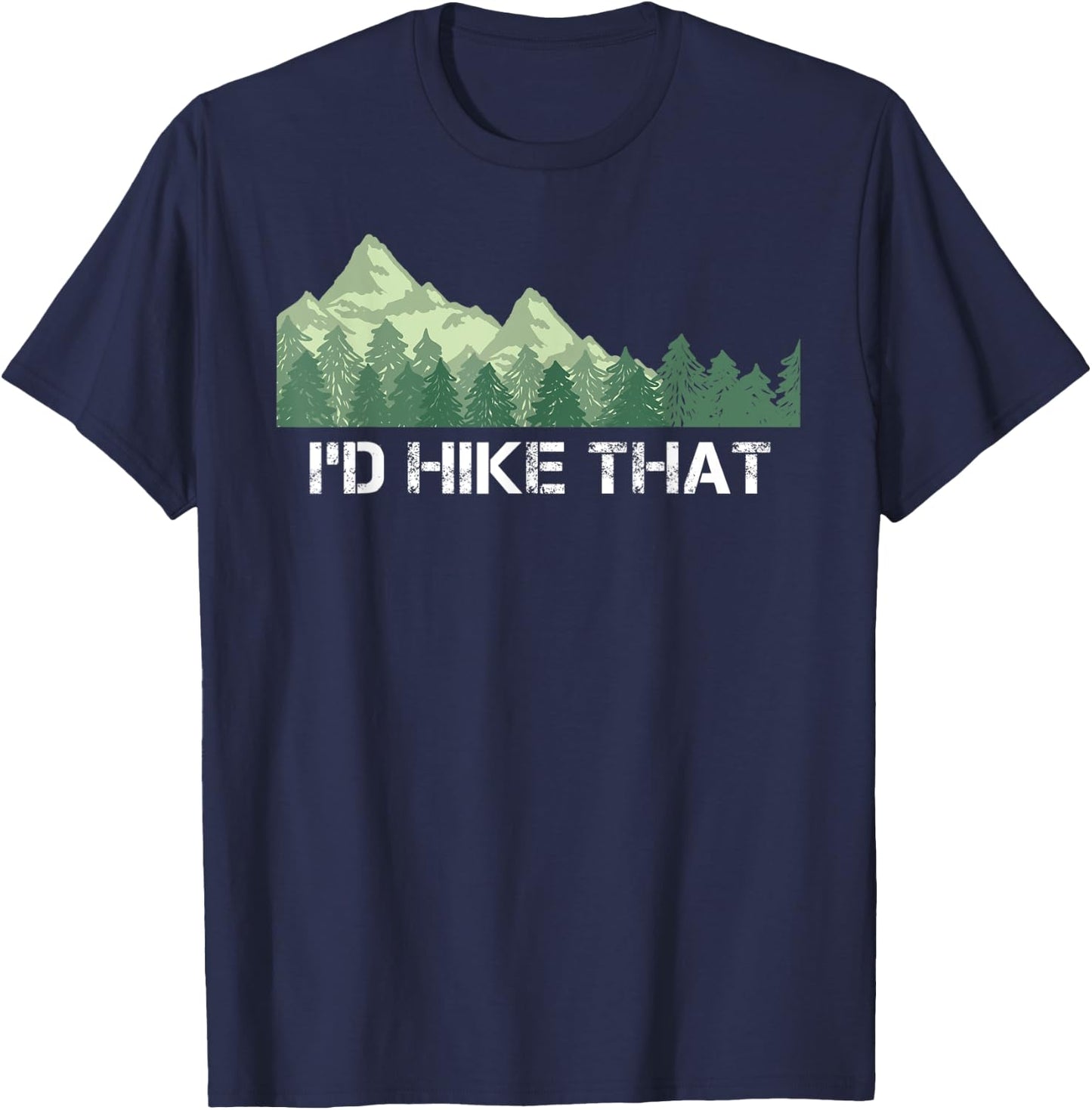 Funny Hiking Shirt I'd Hike That Outdoor Camping Gift T-Shirt - T-Shirt | Navy